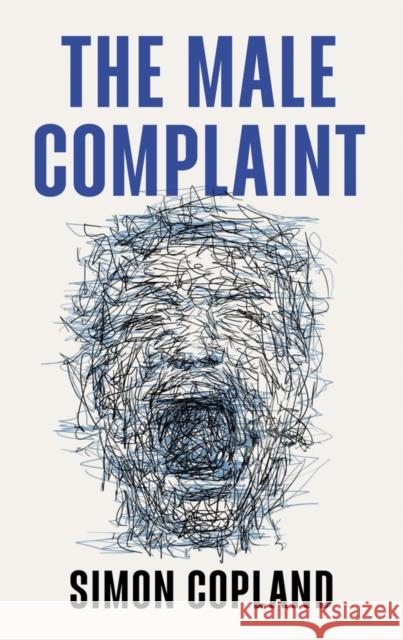 The Male Complaint: The Manosphere and Misogyny Online Simon James Copland 9781509562558 John Wiley and Sons Ltd - książka