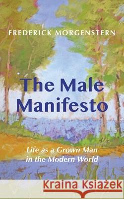 The Male Manifesto Frederick Morgenstern 9780578968537 Morning Star Press - książka