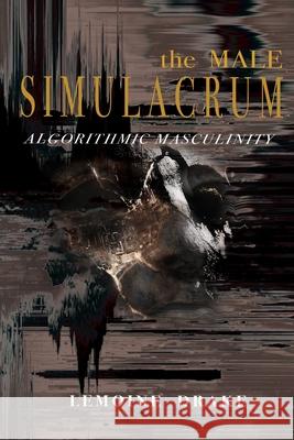 The Male Simulacrum: Algorithmic Masculinity Lemoine Drake 9789083639505 Z-1 Press - książka
