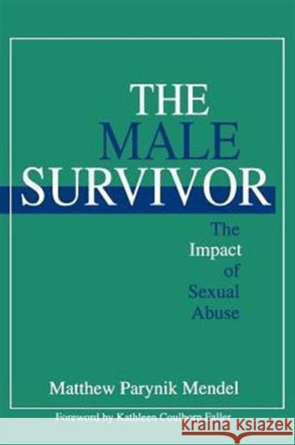 The Male Survivor: The Impact of Sexual Abuse Mendel, Matthew Parynik 9780803954427 Sage Publications - książka