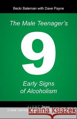 The Male Teenager's 9 Early Signs of Alcoholism Becki Bateman Dave Payne 9781462404209 Inspiring Voices - książka