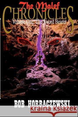 The Malef Chronicles: Volume One: The Sword Bearer Bob Horbaczewski 9780615483603 Horbrowski Productions - książka