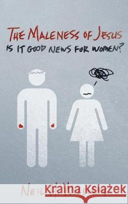 The Maleness of Jesus Neil H Williams 9781498213189 Cascade Books - książka