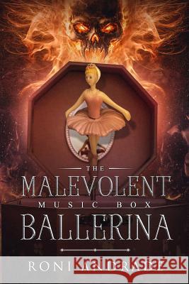 The Malevolent Music Box Ballerina Roni Andrade 9781726311151 Createspace Independent Publishing Platform - książka