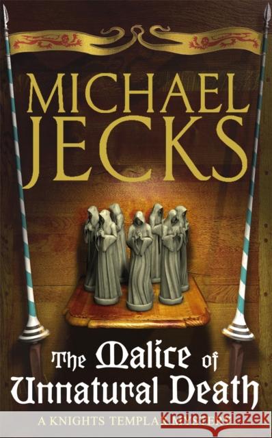 The Malice of Unnatural Death (Last Templar Mysteries 22): A thrilling medieval adventure of secrets and murder Michael Jecks 9780755332786 Headline Publishing Group - książka