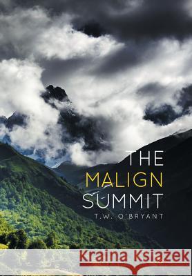 The Malign Summit T. W. O'Bryant 9781499066579 Xlibris Corporation - książka