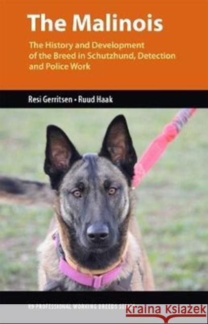 The Malinois: The History and Development of the Breed in Schutzhund, Detection and Police Work Resi Gerritsen Ruud Haak 9781550597325 Dog Training Press - książka