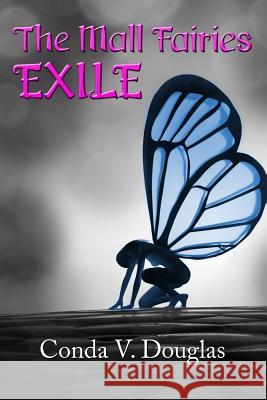 The Mall Fairies: Exile Conda V. Douglas 9781500126704 Createspace - książka