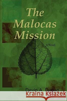 The Malocas Mission (2nd Edition) Devin A. Dugan 9780557014538 Lulu.com - książka