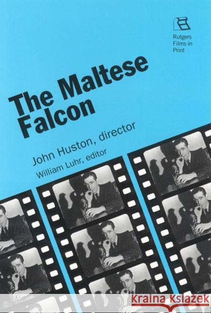The Maltese Falcon: John Huston, director Luhr, William 9780813522371 Rutgers University Press - książka