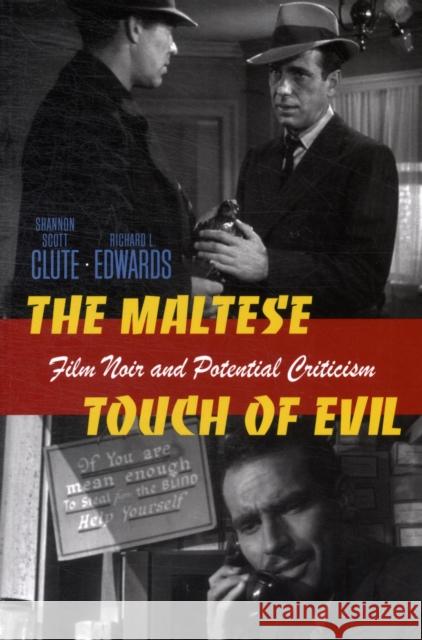 The Maltese Touch of Evil: Film Noir and Potential Criticism Clute, Shannon Scott 9781611680478 Dartmouth Publishing Group - książka