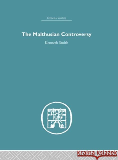 The Malthusian Controversy Kenneth Smith 9780415378055 Routledge - książka