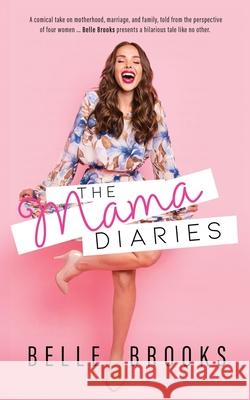 The Mama Diaries Belle Brooks 9780645116038 Jma Publishing Pty Limited - książka