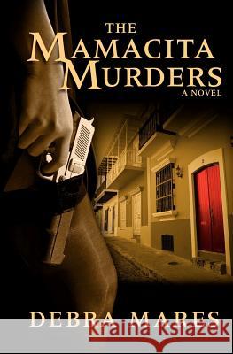 The Mamacita Murders Debra Mares 9780985089344 Justicia House - książka