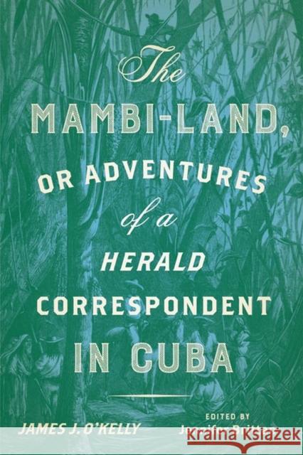The Mambi-Land, or Adventures of a Herald Correspondent in Cuba: A Critical Edition James J. O'Kelly Jennifer Brittan 9780813946924 University of Virginia Press - książka