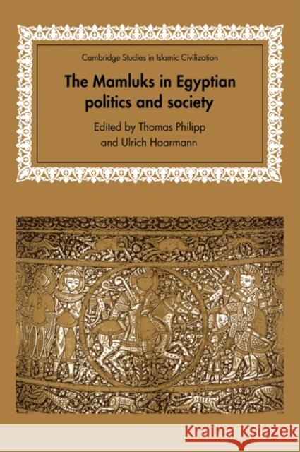 The Mamluks in Egyptian Politics and Society Thomas Philipp Ulrich Haarmann David Morgan 9780521033060 Cambridge University Press - książka