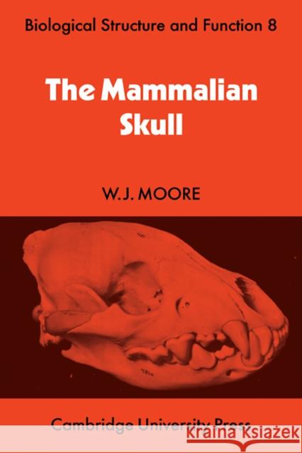 The Mammalian Skull W. J. Moore 9780521113328 Cambridge University Press - książka