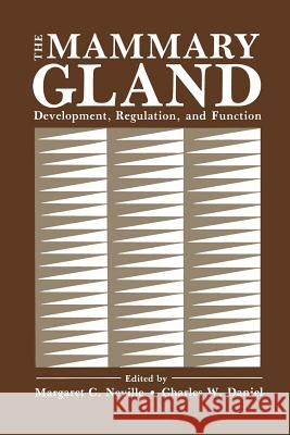 The Mammary Gland: Development, Regulation, and Function Neville, Margaret C. 9781489950451 Springer - książka