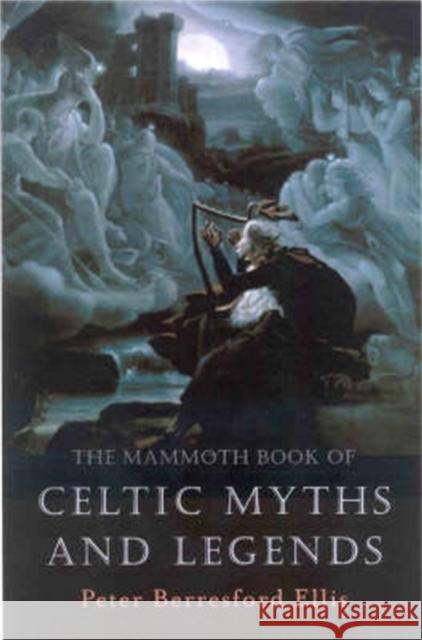 The Mammoth Book of Celtic Myths and Legends Ellis Berresford Peter 9781841192482 Little, Brown Book Group - książka