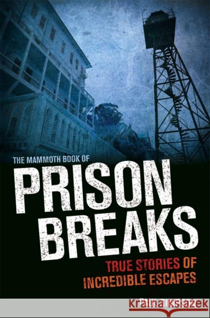 The Mammoth Book of Prison Breaks Paul Simpson 9781472100238 Little, Brown Book Group - książka