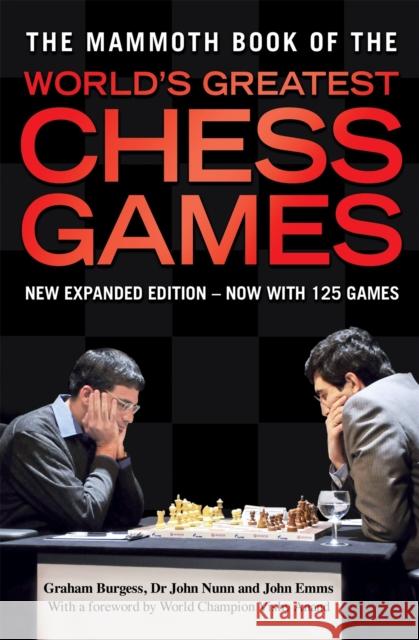 The Mammoth Book of the World's Greatest Chess Games: New edn Graham Burgess 9781849013680 Little, Brown Book Group - książka
