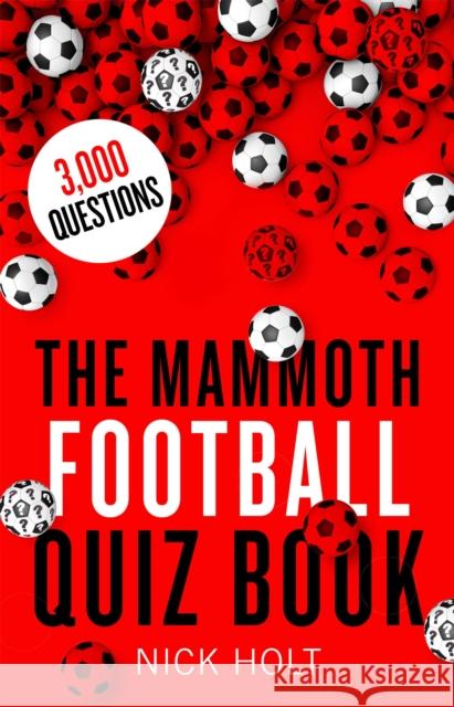 The Mammoth Football Quiz Book Nick Holt 9781472137630 Little, Brown Book Group - książka