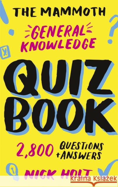 The Mammoth General Knowledge Quiz Book: 2,800 Questions and Answers Nick Holt 9781472141156 Little, Brown Book Group - książka