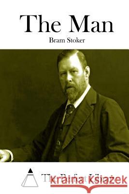 The Man Bram Stoker The Perfect Library 9781512209914 Createspace - książka