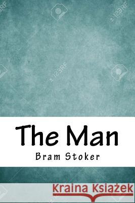The Man Bram Stoker 9781718762220 Createspace Independent Publishing Platform - książka