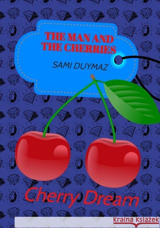 The man and the cherries Duymaz, Sami 9783384140951 tredition - książka