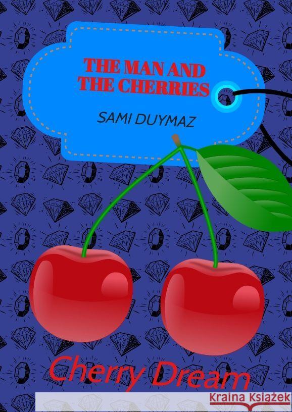 The man and the cherries Duymaz, Sami 9783384140968 tredition - książka