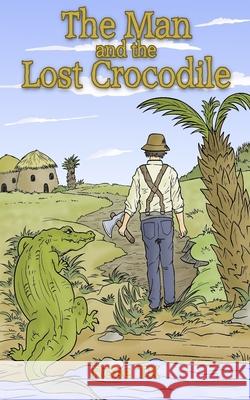 The Man and the Lost Crocodile Rose Tk 9781802272680 Rosemary Kadzutu - książka