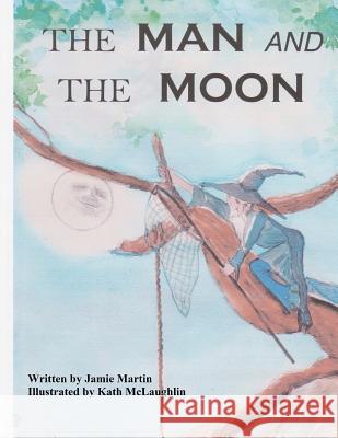 The Man and The Moon McLaughlin, Kath 9781481894463 Createspace - książka