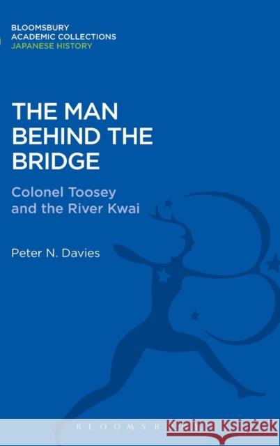 The Man Behind the Bridge: Colonel Toosey and the River Kwai Davies, Peter E. 9781780939605  - książka