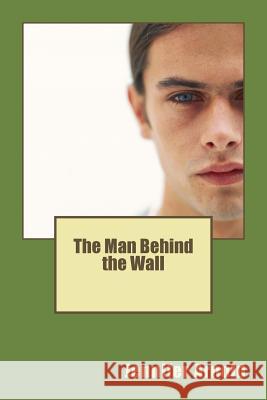 The Man Behind the Wall Jennifer Arnold 9781511816465 Createspace Independent Publishing Platform - książka