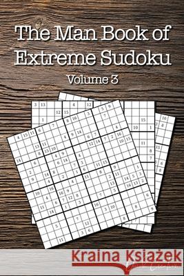The Man Book of Extreme Sudoku: Volume 3, 16 x 16 Mega Sudoku Puzzle Book; Great Gift for Men and Dads Quick Creative 9781083084187 Independently Published - książka