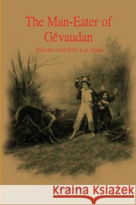 The man-eater of Gevaudan Giovanni Todaro 9781291503401 Lulu.com - książka