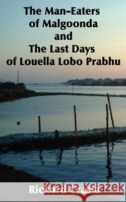 The Man-Eaters of Malgoonda and the Last Days of Louella Lobo Prabhu Richard Crasta 9781493778607 Createspace - książka