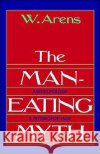 The Man-Eating Myth: Anthropology and Anthropophagy Arens, William 9780195027938 Oxford University Press