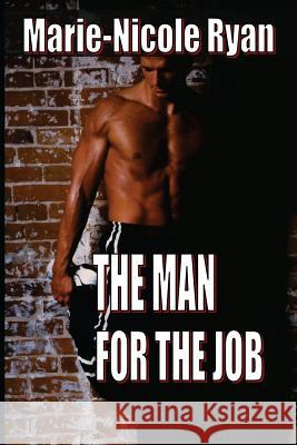 The Man For The Job Ryan, Marie-Nicole 9781466397545 Createspace - książka