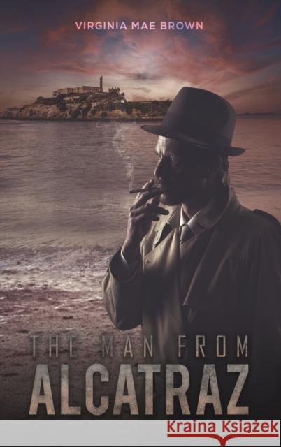 The Man from Alcatraz Virginia Mae Brown 9781649795373 Austin Macauley Publishers LLC - książka