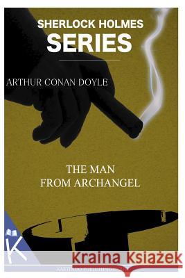 The Man from Archangel Arthur Conan, Sir Doyle 9781499349689 Createspace - książka