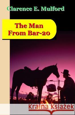 The Man From Bar-20: A Story of the Cow-Country Mulford, Clarence E. 9781463693404 Createspace - książka