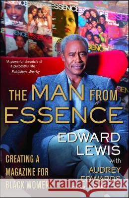 The Man from Essence: Creating a Magazine for Black Women Edward Lewis Audrey Edwards Camille Cosby 9781476703497 Atria Books - książka