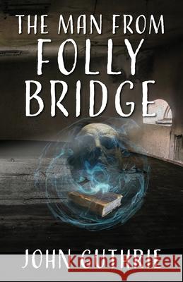 The Man from Folly Bridge John Guthrie 9781739530495 John Guthrie - książka