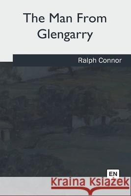 The Man From Glengarry Connor, Ralph 9781717256225 Createspace Independent Publishing Platform - książka