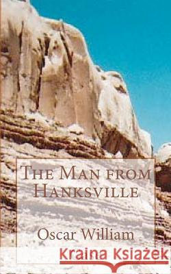 The Man from Hanksville Oscar William Case 9781479364626 Createspace - książka