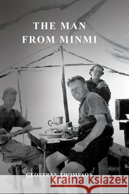 The Man from Minmi: My Dad - Joe Thompson's Story Geoffrey Thompson 9781925706543 ETT Imprint - książka