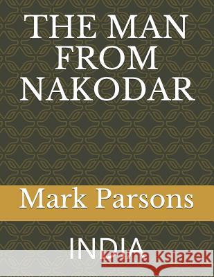 The Man from Nakodar: India Jang Karwal Mark Parsons 9781794697287 Independently Published - książka