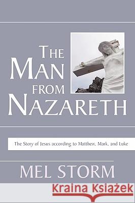 The Man from Nazareth: The Story of Jesus According to Matthew, Mark, and Luke Storm, Mel 9781597526067 Wipf & Stock Publishers - książka